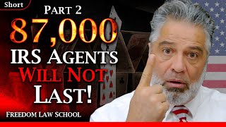 Why the IRS will implode even with 87,000 new employees! Part 2 (Short)