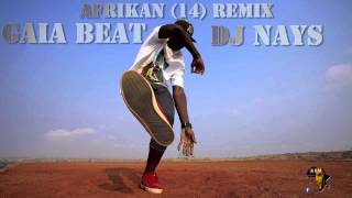 Dj Nays / Gaia Beat - AFRIKAN (14) remix AFRO BEAT MUSIC ( African Divas )