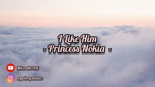 Princess Nokia - I Like Him ( Official Lyrics )