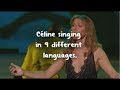 Céline Dion singing in 9 different languages.