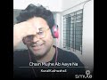 Chain Mujhe Ab Aaye Na Cover I Adnan Sami