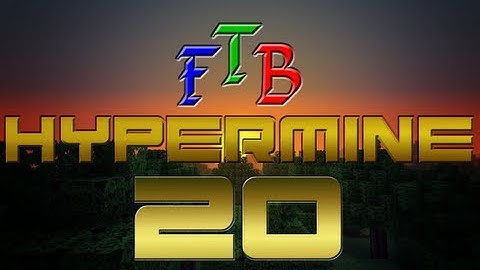 Feed The Beast Hypermine - Ep 20  - Form Over Function