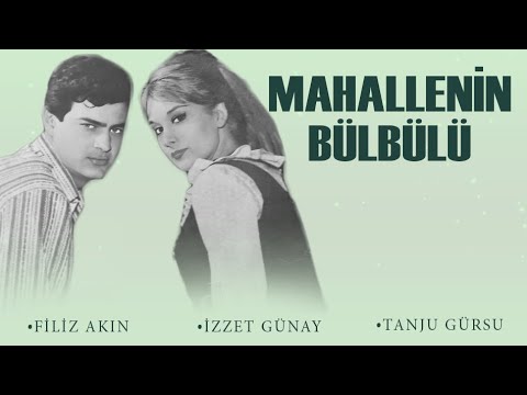 Mahallenin Bülbülü Türk Filmi | FULL | FİLİZ AKIN | TANJU GÜRSU