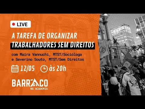 Barraco #20 - A tarefa de organizar Trabalhadores Sem Direitos
