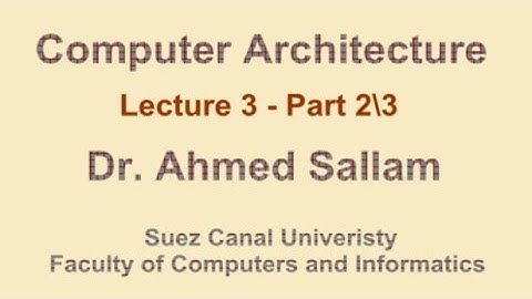 Computer Architecture - تنظيم وبناء الحاسب - Lecture 3 - Part 2\3