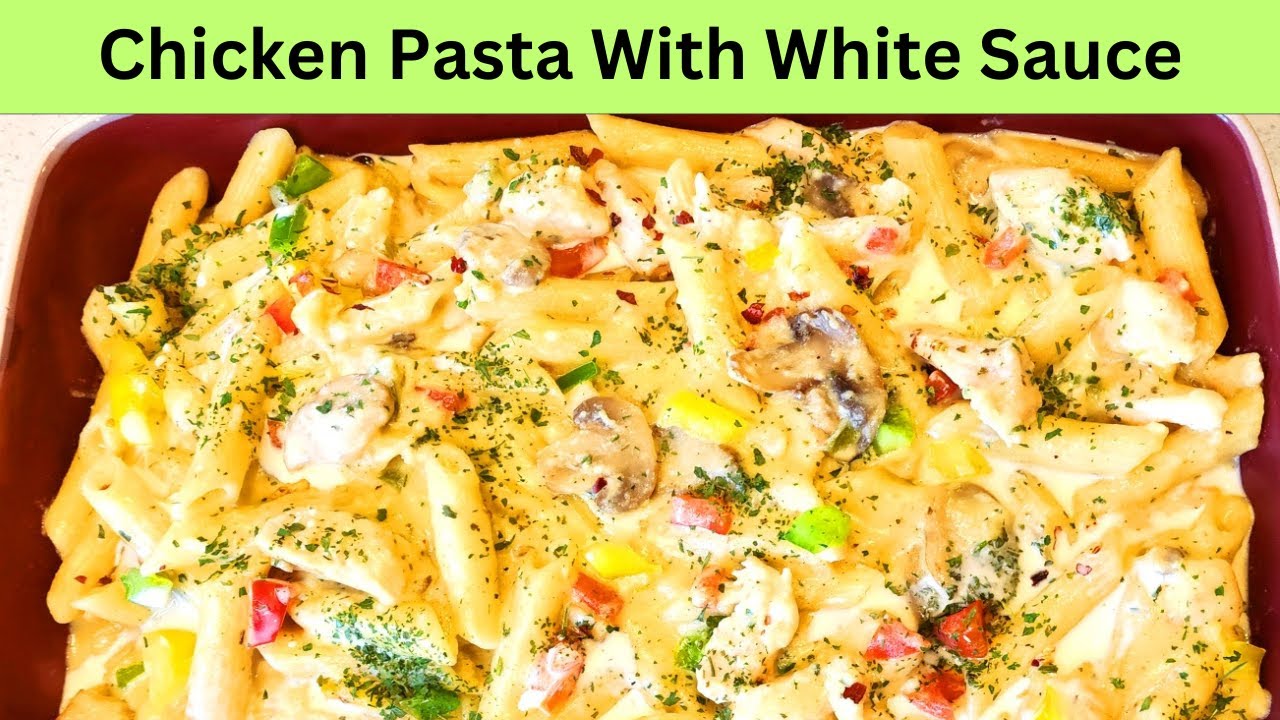 Chicken Pasta With White Sauce - YouTube