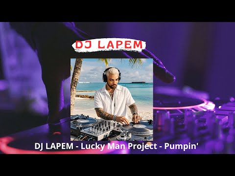 DJ LAPEM Lucky Man Project Pumpin 