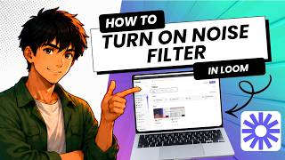 How to Turn on Background Noise Filter in Loom (Tested)