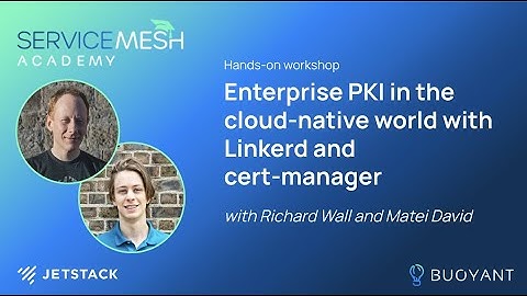 Enterprise PKI in the cloud-native world with Linkerd and cert-manager