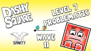 [BETA] Dashy Square [Level 7] Nightkilla (Rukkus) - Problematic (Wave 11)