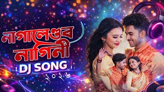 Nagalandor Nagini Remix 2026 | Assamese Dj Song | Assamese Dj Remix 2026 | New Assamese Dj Song 2026