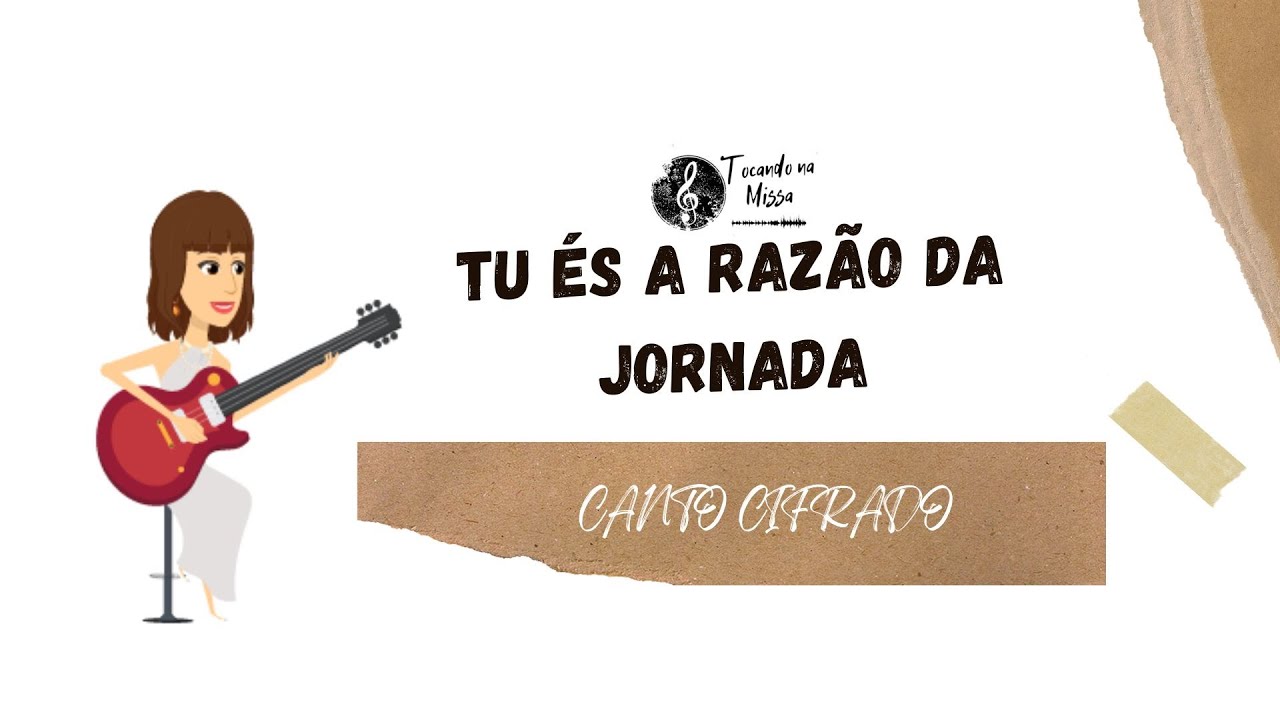 Tu És a Razão da Jornada - Canto Final Cifrado - YouTube