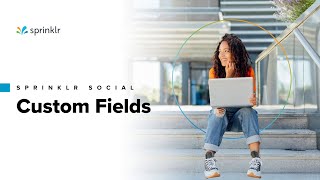 Sprinklr Social - System Admin - Custom Fields