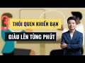 3 Thói Quen Khiến Bạn Giàu Lên Từng Phút