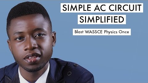 WAEC Physics Tutorial Questions & Answer 2025 On Simple AC Circuit (Top 10)