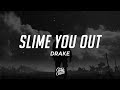 Drake - Slime You Out (ft. SZA) Lyrics