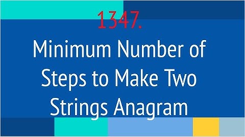 Minimum Number of Steps to Make Two Strings Anagram (Leetcode 1347)
