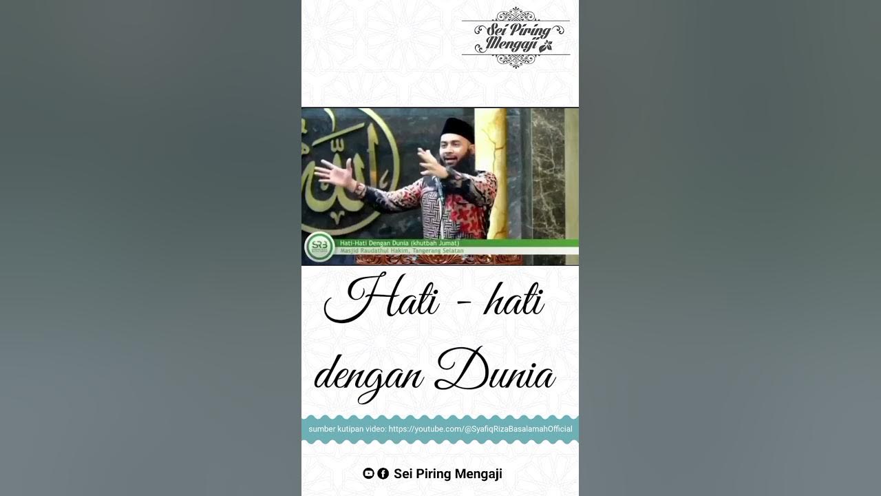 Kutipan khutbah Jum’at hati hati dengan dunia Ustadz Syafiq Reza