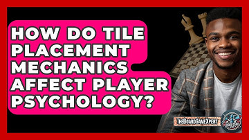 How Do Tile Placement Mechanics Affect Player Psychology? - The Board Game Xpert