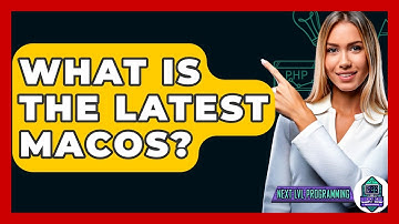 What Is The Latest MacOS? - Next LVL Programming