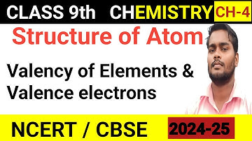 Valency Of Elements - Structure of an Atom | Class 9 Chemistry Chapter 4 | 2024-25