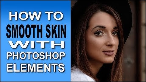 Smooth Skin with Photoshop Elements