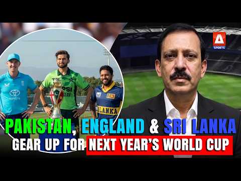 Pakistan, England & Sri Lanka Gear Up for Next Year’s World Cup! | Shahid Hashmi | A Sports
