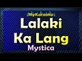 LALAKI KA LANG - Karaoke version in the style of MYSTICA