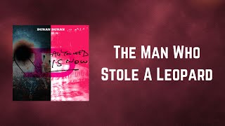 Duran Duran  - The Man Who Stole A Leopard (Lyrics)