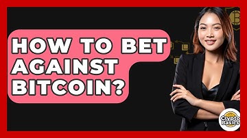 How to Bet Against Bitcoin? - CryptoBasics360.com