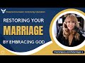 Restore Your Marriage by Embracing God | Pastoral Counseling Intro