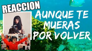 REACCION A Mon Laferte - Aunque Te Mueras Por Volver