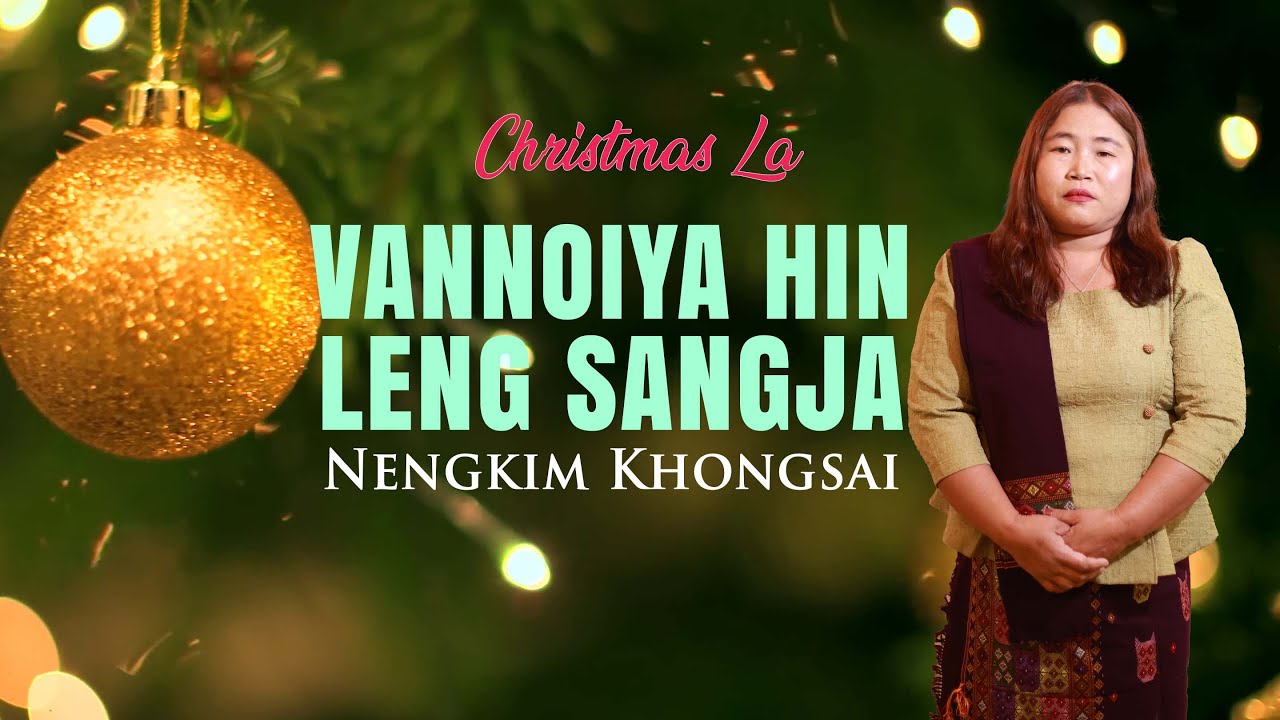 NENGKIM KHONGSAI || VANNOIYA HIN LENG SANGJA || Video processed at GIBEON MEDIA