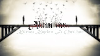 Kürşat Kaplan Ft Ouz Han - Ahtım Var Resimi