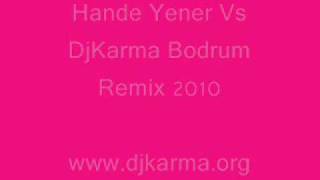 Hande Yener Vs Djkarma Bodrum Remix 2010