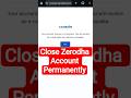 Close Zerodha Kite Account Permanently. Zerodha demate account closure