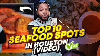 TOP 10 SEAFOOD SPOTS IN HOUSTON (VIDEO)