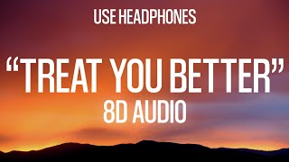 Shawn Mendes - Treat you better (8D Audio) 🎧 USE HEADPHONES 🎧