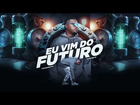 Eu vim do Futuro - Thiaguinho MT prod. Almir delas (Audio Oficial)