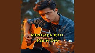 Mengapa Kau Pilih Dia