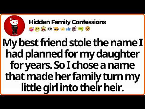My best friend stole the name I had planned for my daughter for years