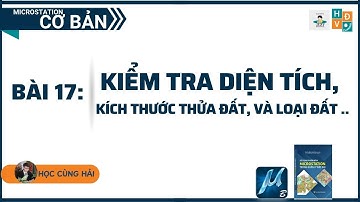 Cách kiểm tra diện tích, kích thước thửa đất trên MicroStation