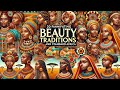20 Fascinating Beauty Traditions and Standards Across Africa