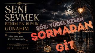 Sormadan Gi̇t Aşka Ve Ayrılığa Dair Unutulmaz Bir Şarkı Yücel Kesen Şarkıları