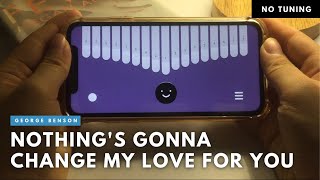 Video thumbnail of "(Keylimba App) Nothing's Gonna Change My Love For You | Easy Tabs | My Spring Lullaby"