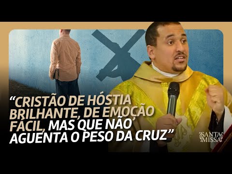 VOCÊ RECLAMA, MAS NÃO SOBE A MONTANHA | SANTA MISSA