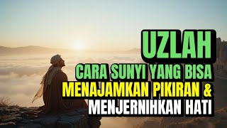 Uzlah: Cara Sunyi yang Bisa Menajamkan Pikiran dan Menjernihkan Hati