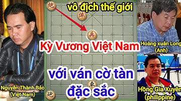 Nguyễn Thành Bảo với 2 ván cờ đặc sắc tại giải cờ tướng thế giới #803 co tuong ba ria