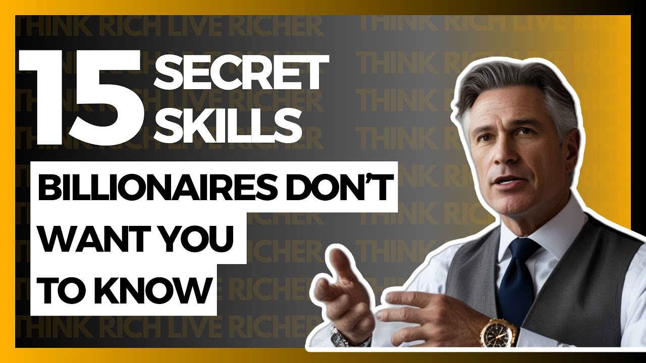 15 Secret Skills That Billionaires Don't Want You To Know About Wealth