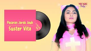 Download lagu Suster Vita - Pacaran Jarak Jauh (Lirik Lagu)